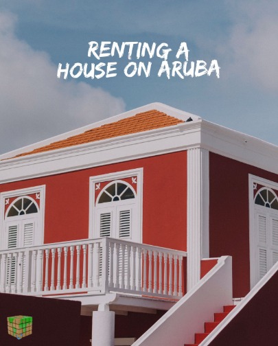 how to rent a house in Aruba Requirements and tips on renting a property on Aruba
